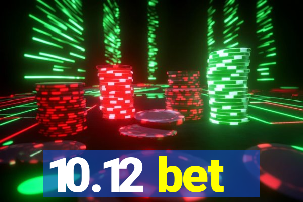 10.12 bet